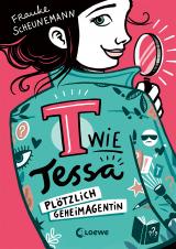 Cover-Bild T wie Tessa (Band 1) - Plötzlich Geheimagentin!