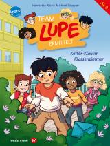 Cover-Bild TEAM LUPE ermittelt (3). Koffer-Klau im Klassenzimmer