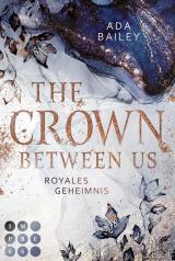 Cover-Bild The Crown Between Us. Royales Geheimnis (Die »Crown«-Dilogie 1)