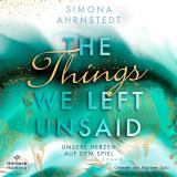 Cover-Bild The things we left unsaid. Unsere Herzen auf dem Spiel