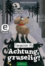 Cover-Bild Tiergeister AG – Achtung, gruselig! (Tiergeister AG 1)