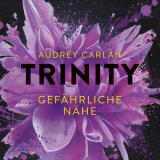 Cover-Bild Trinity - Gefährliche Nähe (Die Trinity-Serie 2)