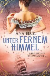 Cover-Bild Unter fernem Himmel - Rebellisches Tanzmädchen