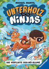 Cover-Bild Unterholz-Ninjas, Band 3: Die verflixte Och-nö-Blume (tierisch witziges Waldabenteuer ab 8 Jahre)