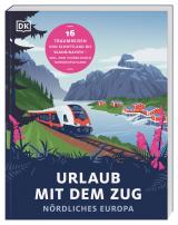 Cover-Bild Urlaub mit dem Zug: Nördliches Europa