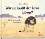 Cover-Bild Warum heißt der Löwe Löwe?