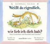 Cover-Bild Weißt du eigentlich, wie lieb ich dich hab? - Neue Geschichten zum Kuscheln und Lauschen