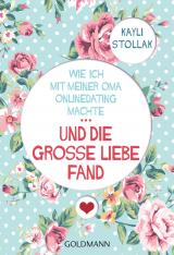 Cover-Bild Wie ich mit meiner Oma Onlinedating machte - ... UND DIE GROSSE LIEBE FAND