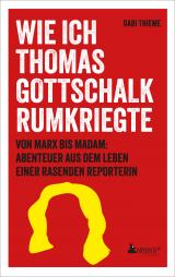 Cover-Bild Wie ich Thomas Gottschalk rumkriegte