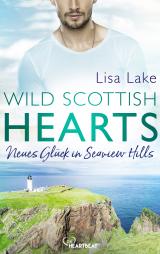 Cover-Bild Wild Scottish Hearts – Neues Glück in Seaview Hills