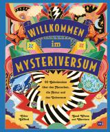 Cover-Bild Willkommen im Mysteriversum – 60 Geheimnisse über den Mensch, die Natur und das Universum