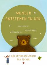 Cover-Bild Wunder entstehen in dir! Das Gefühlstagebuch für Kinder um Achtsamkeit, Selbstvertrauen und Dankbarkeit zu stärken.