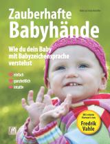 Cover-Bild Zauberhafte Babyhände - Wie du dein Baby mit Babyzeichensprache verstehst - Einfach, ganzheitlich, intuitiv