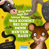 Cover-Bild Zeig mal, sagt die kleine Maus, was kommt bei dir denn hinten raus?