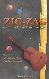 Cover-Bild ZIG-ZAG Roman 1: Finde den Schatz - Teil 2 Musikalische Wege zum Sonnentempel