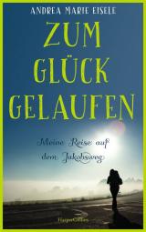 Cover-Bild Zum Glück gelaufen – Meine Reise auf dem Jakobsweg